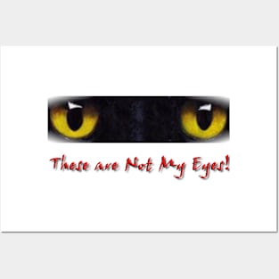 These are NOT my Eyes Posters and Art